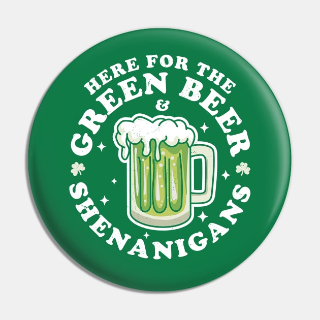 Here for the Green Beer and Shenanigans Saint Patrick's Day Pin by OrangeMonkeyArt