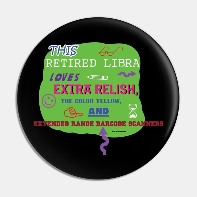 This Retired Libra Loves Extra Relish, The Color Yellow, and Extended Range Barcode Scanners Pin by Oddly Specific