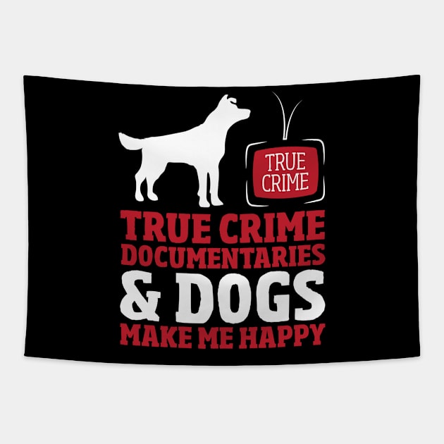 True Crime Documentaries & Dogs Tapestry by TheBestHumorApparel