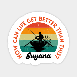 Guyana - How Can Life Get Better Than This? - Fisherman Magnet