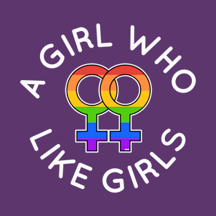 A Girl Who Likes Girls Lesbian Pride Gift T-Shirt