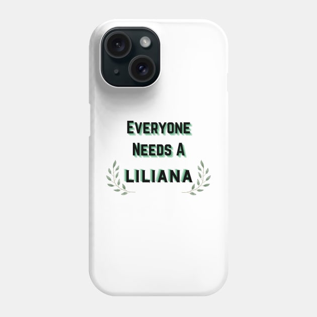 Liliana Name Design Everyone Needs A Liliana Phone Case by Alihassan-Art