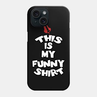 This Is My Funny Shirt Phone Case