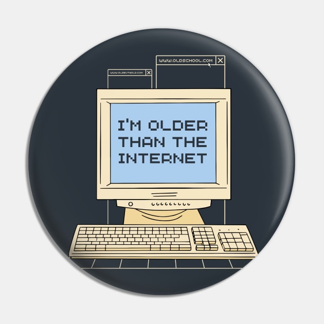 I'm Older Than The Internet Pin by Bruno Pires