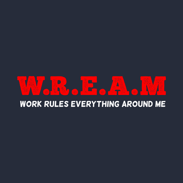 W.R.E.A.M by wyattd