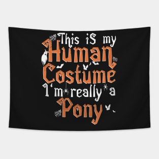 This Is My Human Costume I'm Really A Pony - Halloween product Tapestry