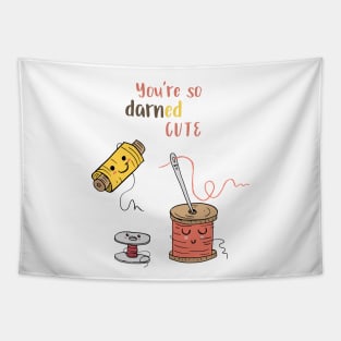 You're So Darned Cute Tapestry