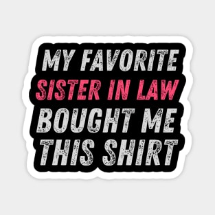 My favorite sister in law bought me this shirt sister-in-law sister in law shirts cute with flowers sister in law cute gift, my favorite sister, my favorite sister in law, my sister bought me this shirt Magnet