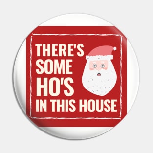 There's Some Ho's In This House Pin