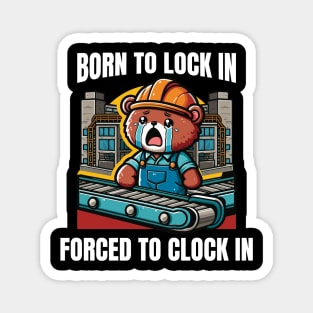 Born To Lock In Forced To Clock Magnet