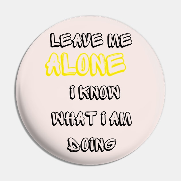 Leave me alone I know what I am doing Pin by dani creative