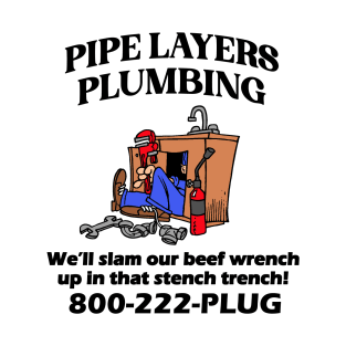 Pipe Layers Plumbing T-Shirt