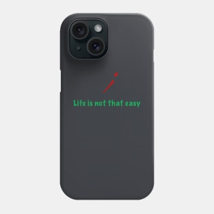 life is not that easy Phone Case