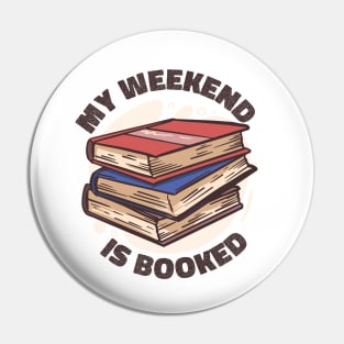 My Weekend Is Booked Pin