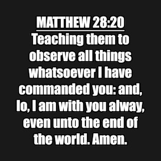 Bible Verse Matthew 28:20 T-Shirt