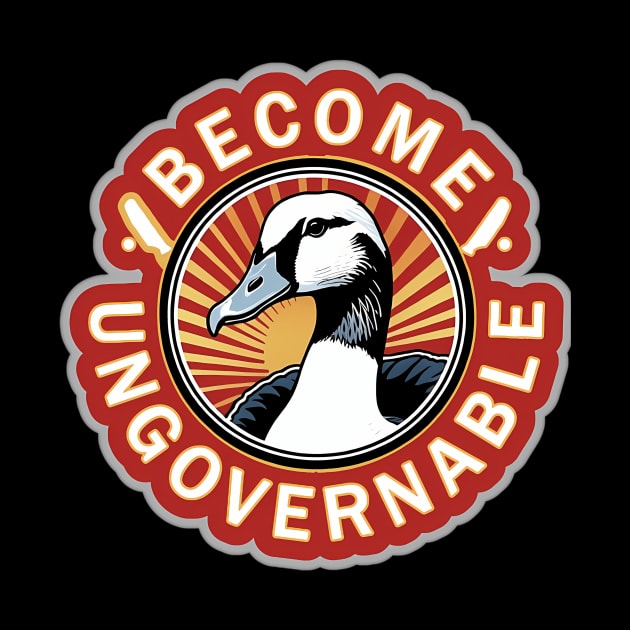 Funny Become Ungovernable Goose Retro by valentican