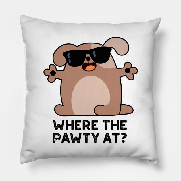Where The Pawty At Cute Doggie Dog Pun Pillow by punnybone
