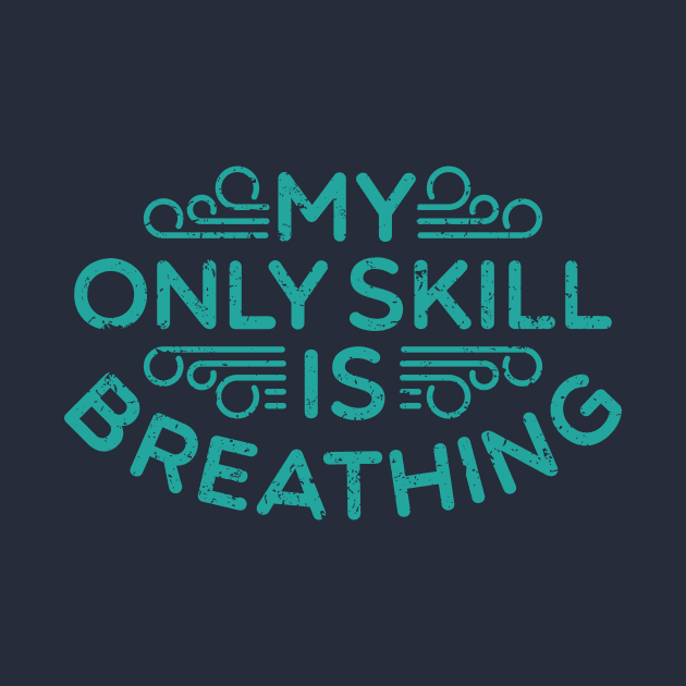 My Only Skill Is Breathing by FightForFuture