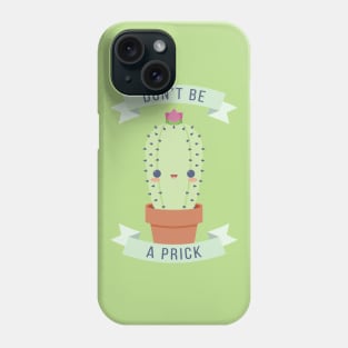 Don't Be A Prick Phone Case