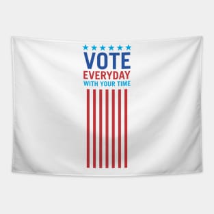 Vote Everyday With Your Time 3 - Political Campaign Tapestry