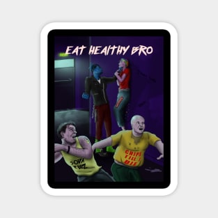 Eat Healthy Bro - Standing up to eating healthy Magnet