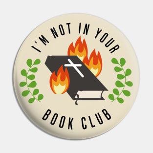 I'm Not In Your Book Club Pin