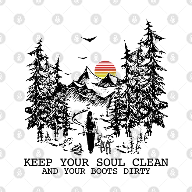 Keep your soul clean and your boots dirty by JameMalbie