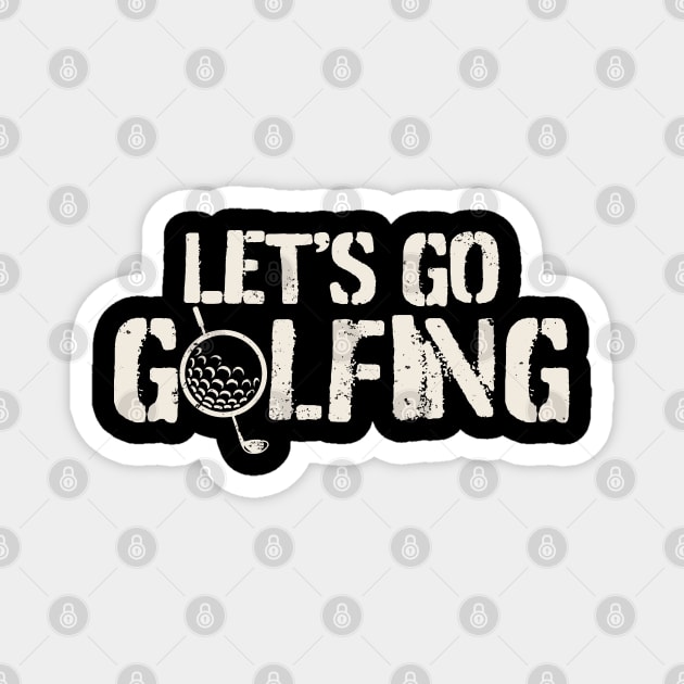 Golf - Let's Go Golfing Magnet by FFAFFF