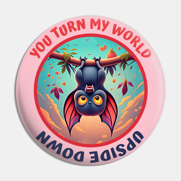 You Turn My World Upside Down Pin by Alema Art