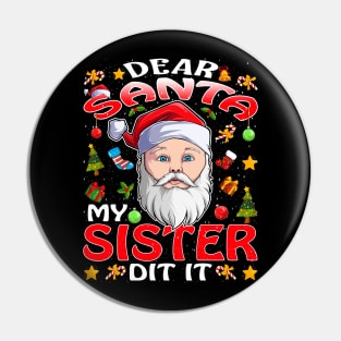 Dear Santa My Sister Did It Funny Pin