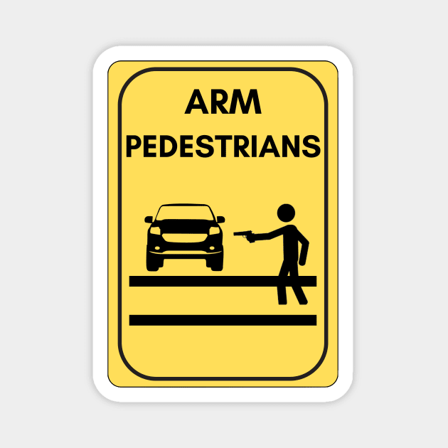 Arm pedestrians! Magnet by ThriftyBish