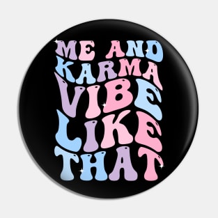 Me and Karma Vibe Like That Karma is My Boyfriend Groovy Pin