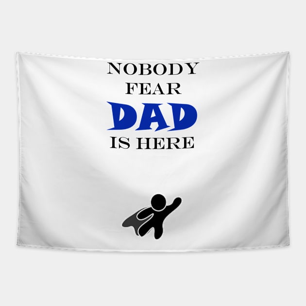 NOBODY FEAR - DAD IS HERE Tapestry by DESIGNSBY101