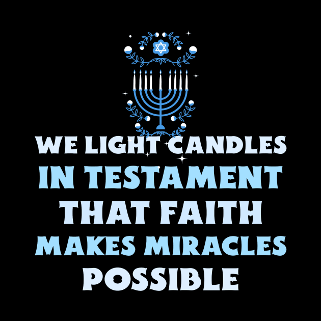 We Light Candles In Testament That Faith Makes Miracles Possible Design by ArtPace