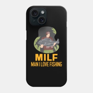 Man I love Fishing MILF Phone Case