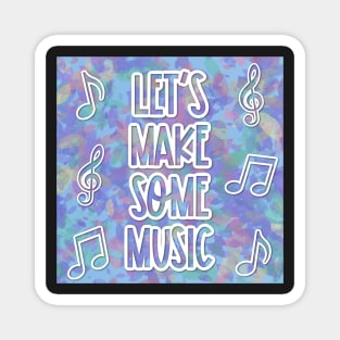 Let's Make Some Music Magnet