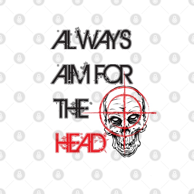 Always aim for the head by Necro Grows