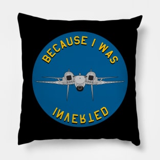F-14 Tomcat - Becaise I Was Inverted - Clean Style Pillow