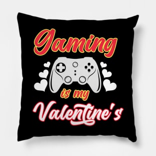 Gaming Is My Valentine's Pillow