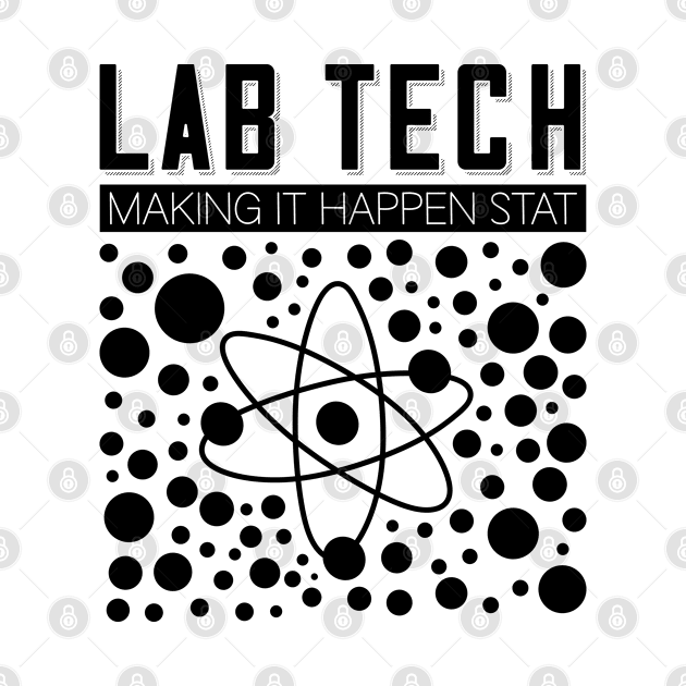 Laboratory Technician Lab Tech Making It Happen by T-Shirt.CONCEPTS