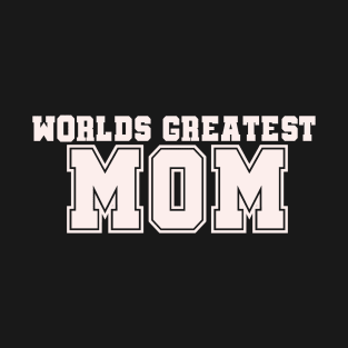 Worlds Greatest Mom T-Shirt