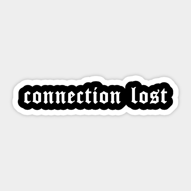 Connection Lost Aesthetic Gamer Eboy Egirl Gift Connection Lost Sticker Teepublic Makers of unique and creative clothing. teepublic