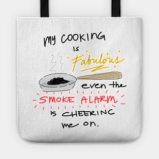 Funny food quotes - my cooking is fabulous even the smoke alarm is cheering me on Tote