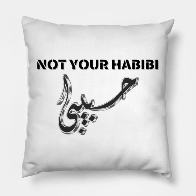 not your habibi Pillow by Medotshirt