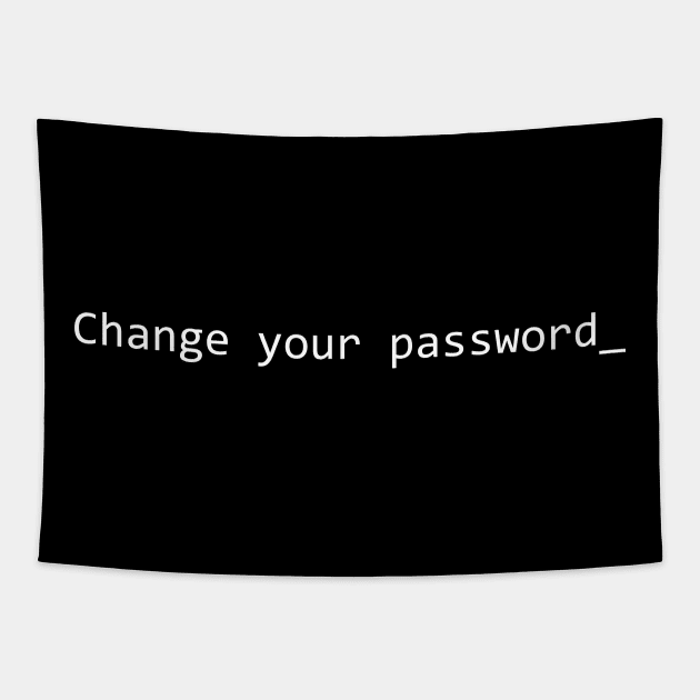 Change Your Password Tapestry by GeekandNerdyStuff