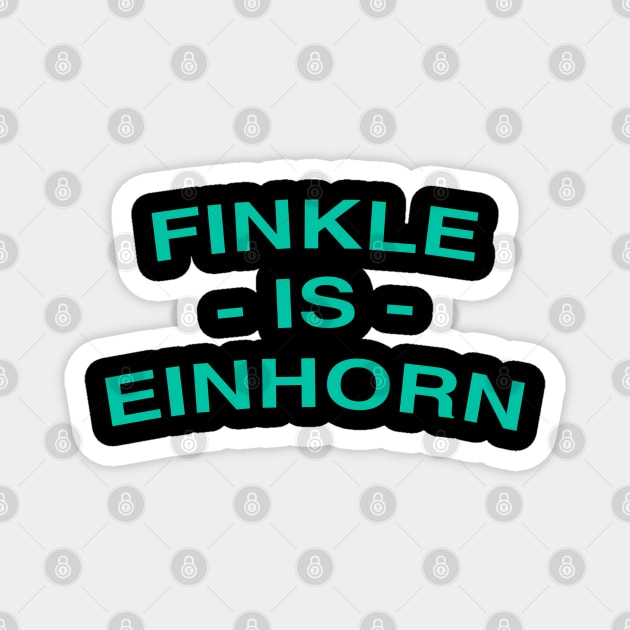 FINKLE IS EINHORN Magnet by MaretaDoiitttee