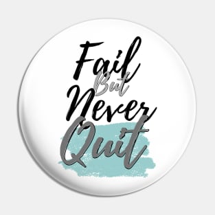 Fail but never quit Pin