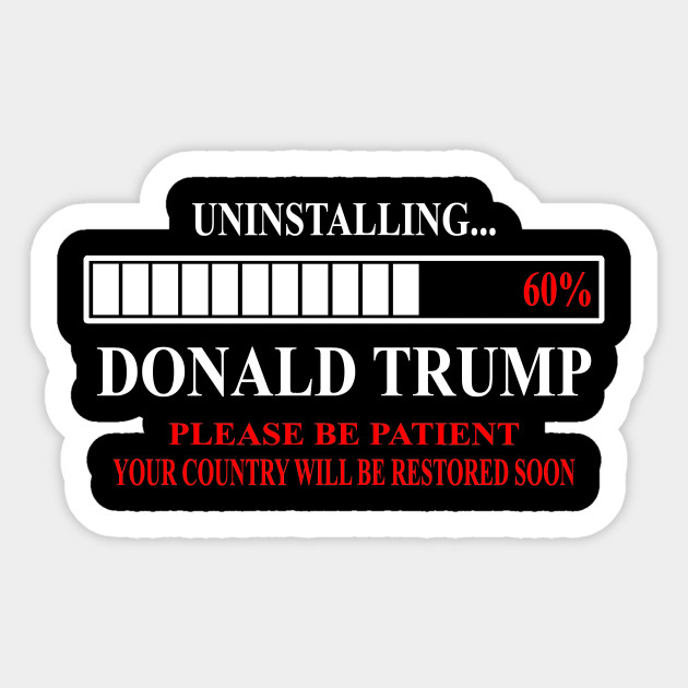 Funny anti Donald Trump 2020 Uninstalling Trump 60% - Anti Trump - Sticker