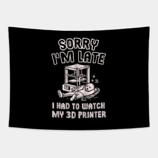 Sorry I'm Late I Had To Watch My 3D Printer Tapestry