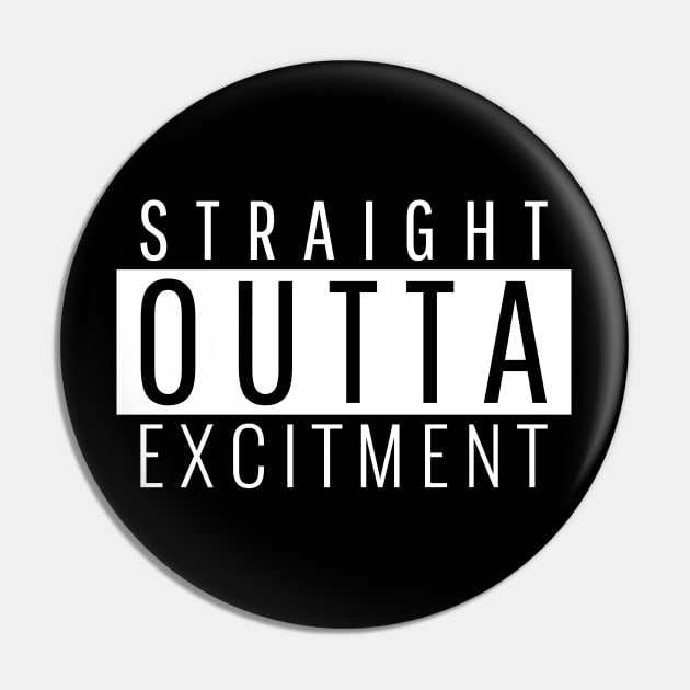 Straight Outta Excitement Pin by ForEngineer